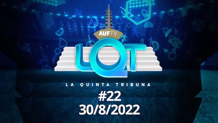 La Quinta Tribuna #22 | 30/8/22