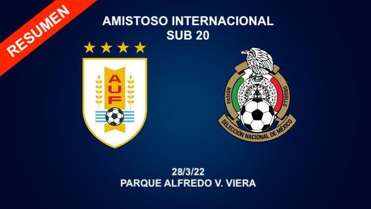 Resumen Uruguay vs México Sub 20 28/3/22