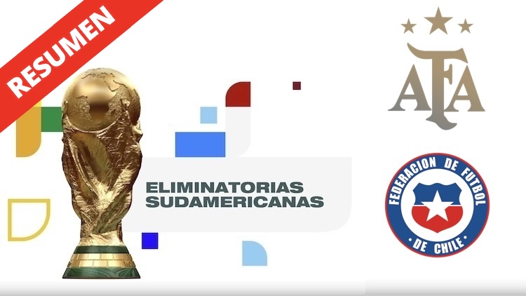Eliminatorias | Resumen Argentina vs Chile