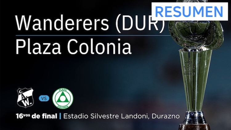 Resumen | Wanderers (DUR) vs Plaza Colonia