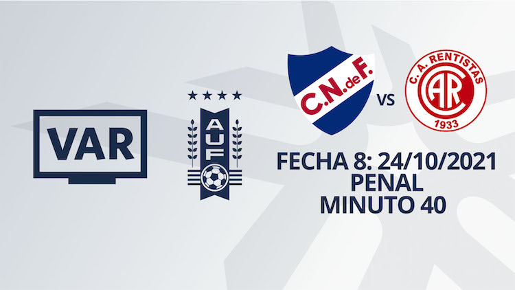 VAR - Clausura 2021 - Nacional vs Rentistas (min. 40)