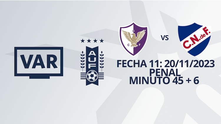 VAR - Clausura 2023 - Fénix vs Nacional  (min. 45+6)