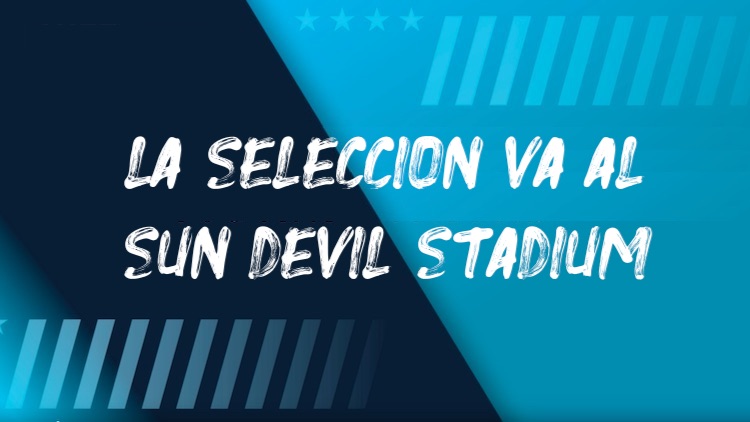 La Selección viaja al Sun Devil Stadium