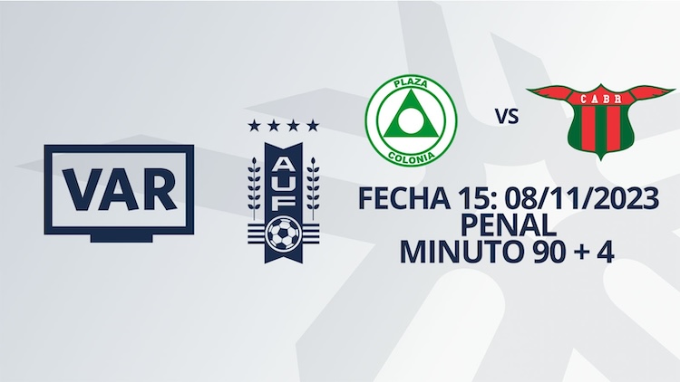 VAR - Clausura 2023 - Plaza Colonia vs Boston River (min. 90+4)