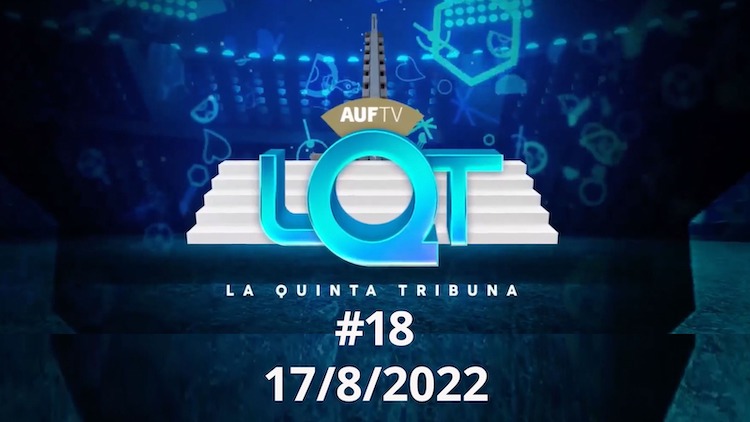 La Quinta Tribuna #18 | 17/8/22